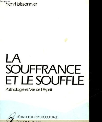 Beispielbild fr La Souffrance et le Souffle: Pathologie et vie de l'esprit zum Verkauf von Ammareal