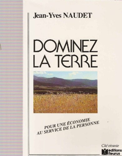Beispielbild fr Dominez la terre: Pour une e?conomie au service de la personne (Cite? vivante) (French Edition) zum Verkauf von Wonder Book