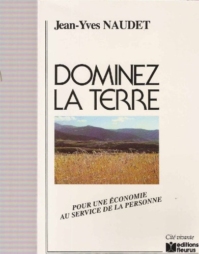 Imagen de archivo de Dominez la terre: Pour une e?conomie au service de la personne (Cite? vivante) (French Edition) a la venta por Wonder Book