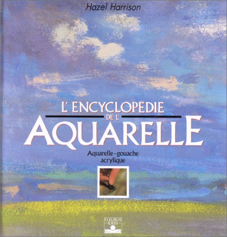 ENCYCLOPEDIE DE L'AQUARELLE (9782215016540) by [???]