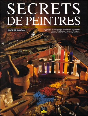 Beispielbild fr Secrets de peintres : Apprts, marouflage, mdiums, pigments, glacis, vlatures, dorure, vernis. zum Verkauf von medimops