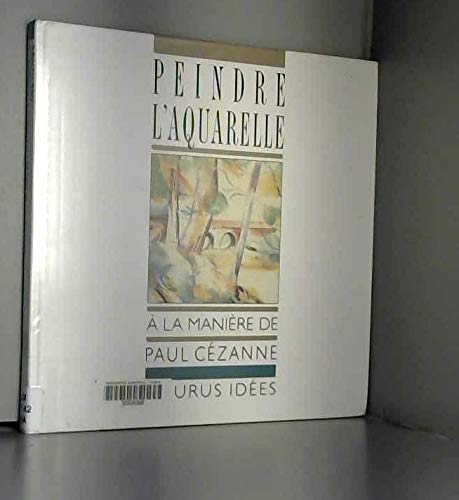 Imagen de archivo de Peindre l'aquarelle  la manire de Paul Czanne a la venta por LeLivreVert