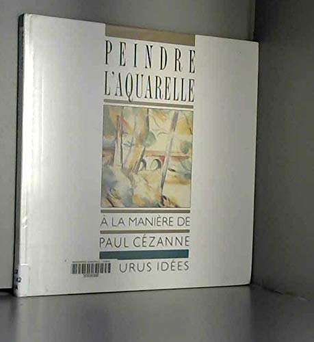 Stock image for Peindre l'aquarelle  la manire de Paul Czanne for sale by LeLivreVert