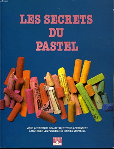 Beispielbild fr Les Secrets Du Pastel : Vingt Artistes De Grand Talent Vous Apprennent  Matriser Les Possibilits zum Verkauf von RECYCLIVRE