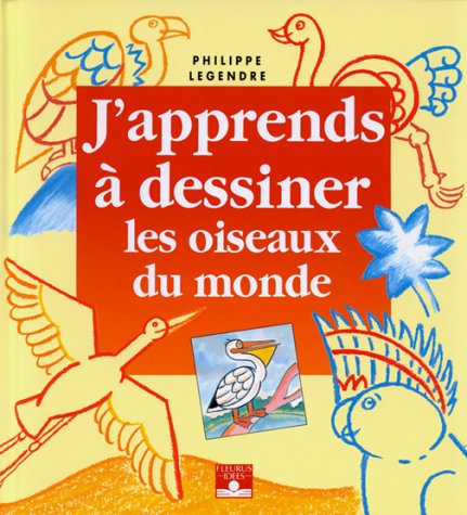 9782215020042: DESSINER LES OISEAUX DU MONDE (J'APPRENDS A DESSINER)