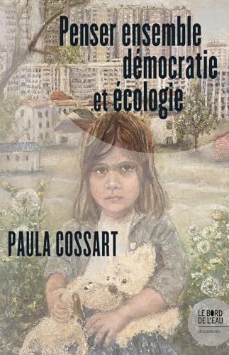 Penser ensemble dÃ©mocratie et Ã©cologie (9782215020370) by Cossart, Paula