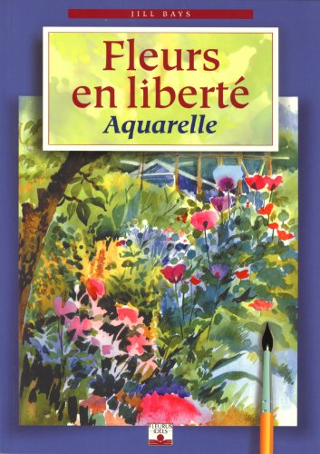 Imagen de archivo de Fleurs en libert : Aquarelles a la venta por medimops