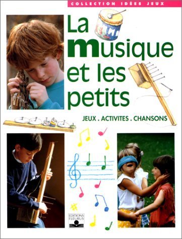 9782215021322: Musique Et Les Petits: Jeux, activits, chansons (IDEES-JEUX)