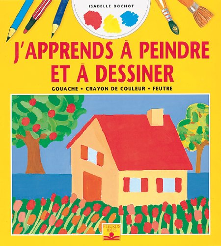 Stock image for J'APPRENDS A PEINDRE ET DESSINER. : Gouache, Crayon de couleur, Feutre for sale by Ammareal