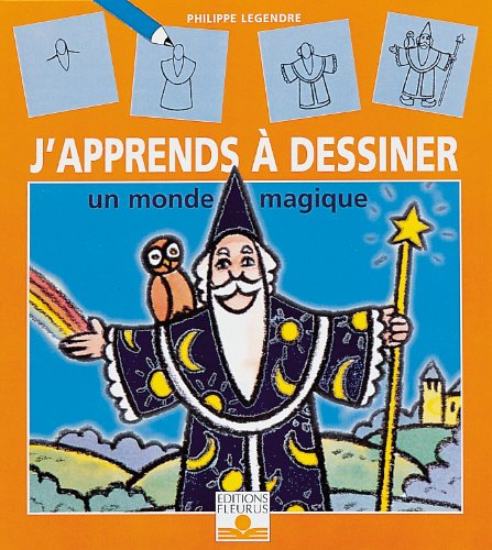 9782215023579: DESSINER UN MONDE MAGIQUE: J'apprends a Dessiner Un Monde Magique