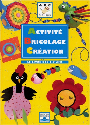 Beispielbild fr Activit, bricolage, cration : Le Livre des 3-7 ans zum Verkauf von Better World Books