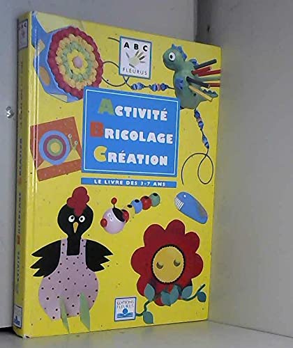 Imagen de archivo de Activit, bricolage, cration : Le Livre des 3-7 ans a la venta por Better World Books