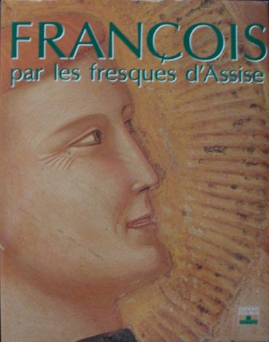 Imagen de archivo de FRANOIS PAR LES FRESQUES D'ASSISE a la venta por Librairie Rouchaleou