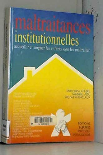 Imagen de archivo de Maltraitances institutionnelles : Accueillir et soigner les enfants sans les maltraiter a la venta por Ammareal