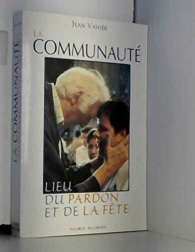 COMMUNAUTE LIEU DU PARDON ET DE LA FETE (LA) (9782215042785) by Vanier, Jean