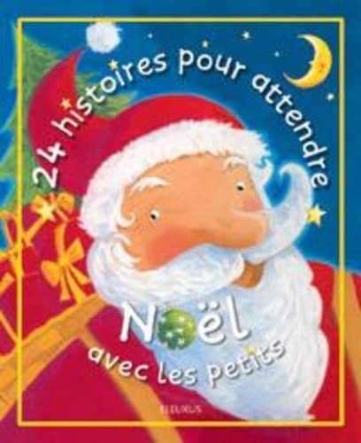 Stock image for 24 HISTOIRES POUR ATTENDRE NOEL AVEC LES PETITS for sale by Librairie rpgraphic