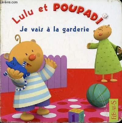 Beispielbild fr Lulu et Poupadi : Je vais  la garderie : Avec une peluche Poupadi zum Verkauf von Better World Books