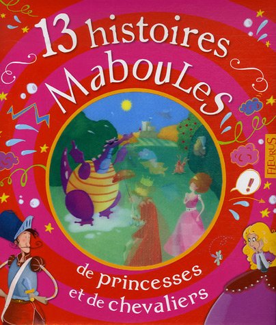 9782215045953: 13 Histoires Maboules De Princesses Et De Chevaliers