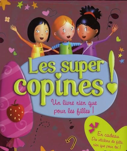 Beispielbild fr Les super copines ! : Un livre rien que pour les filles. zum Verkauf von Ammareal