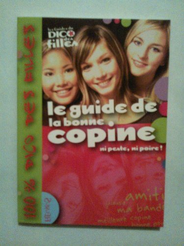 Beispielbild fr Le guide de la bonne copine : Ni peste, ni poire ! zum Verkauf von medimops