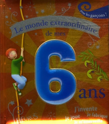 Stock image for Le monde extraordinaire de mes 6 ans - garçon for sale by ThriftBooks-Atlanta