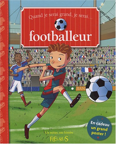 9782215046844: QUAND JE SERAI GRAND, JE SERAI FOOTBALLEUR(+POSTER) (UN METIER, UNE HISTOIRE)