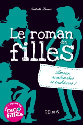 Beispielbild fr Le roman des filles, T2 : Amour, avalanches et trahisons ! zum Verkauf von Ammareal