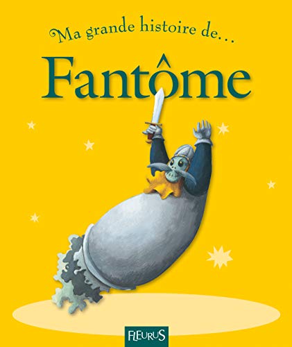 9782215048671: Ma grande histoire de... fantme. Per la Scuola elementare (MA TOUTE 1ERE GDE HISTOIRE DE)