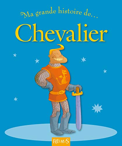 9782215048688: Ma grande histoire de Chevalier (MA TOUTE 1ERE GDE HISTOIRE DE)