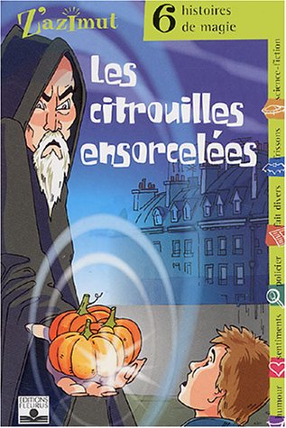 9782215052784: MAGIE - LES CITROUILLES ENSORCELEES: Six histoires de magie (Z'AZIMUT)