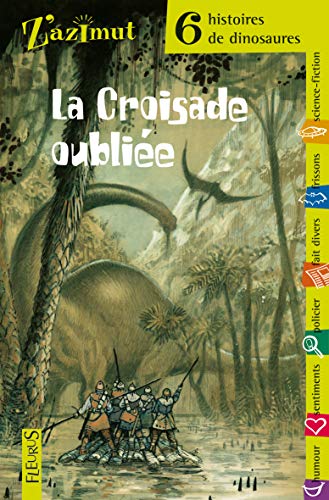 9782215053705: 6 HISTOIRES DE DINOSAURES : LA CROISADE OUBLIEE: Six histoires de dinosaures (Z'azimut)