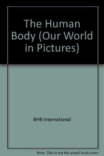 9782215061649: The Human Body: An Introduction for Children from 6-10 (Our World in Pictures)