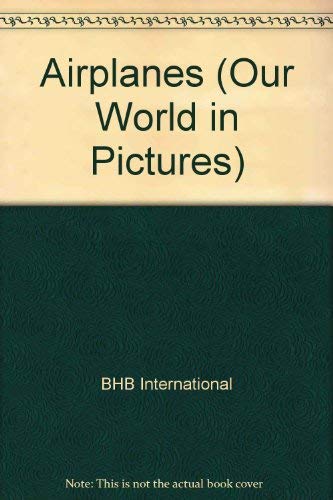 Stock image for Airplanes: An Introduction for Children from 6-10 (Our World in Pictures) for sale by Wonder Book