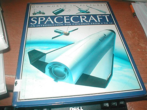 Stock image for Spacecraft: An Introduction for Children from 6-10 (Our World in Pictures) for sale by HPB-Emerald