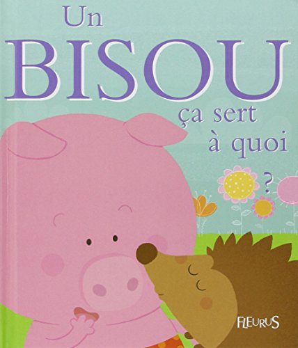 Beispielbild fr Un bisou : a sert  quoi ? zum Verkauf von Librairie Th  la page