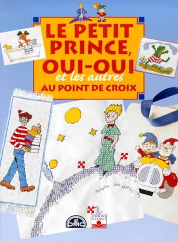 Beispielbild fr Le Petit Prince, Oui-Oui et les autres au point de croix zum Verkauf von medimops