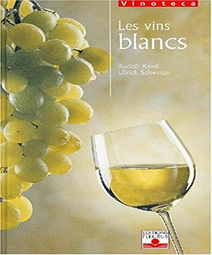 Imagen de archivo de Les Vins blancs Schweizer, Ulrich et Knoll, Rudolf a la venta por BIBLIO-NET