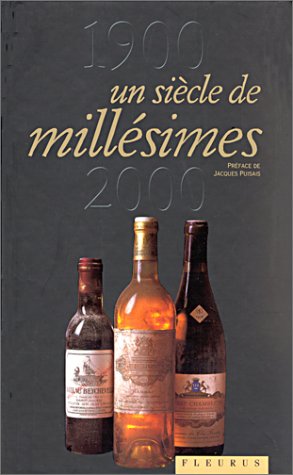 Beispielbild fr 1900-2000 : Un sicle de millsimes (GUIDE DES VINS) (French Edition) zum Verkauf von Better World Books