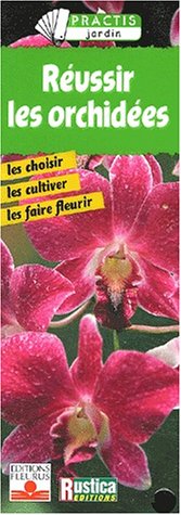 Stock image for Russir les orchides : Les Choisirs - Les Cultiver - Les Faires fleurir for sale by Ammareal