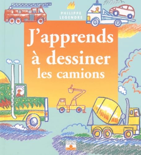 Stock image for J'apprends  dessiner les camions for sale by Better World Books