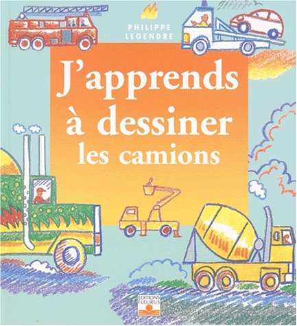 Stock image for J'apprends  dessiner les camions for sale by Better World Books