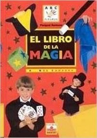 EL LIBRO DE LA MAGIA :A. Bra Cadabra - Pasqual Romano