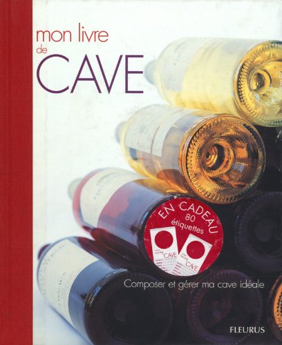 Beispielbild fr Mon livre de cave : Composer et grer ma cave idale zum Verkauf von Ammareal