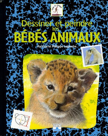 9782215077749: DESSINER ET PEINDRE LES BEBES ANIMAUX