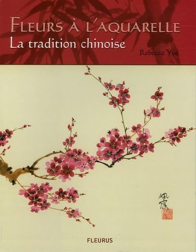 9782215077824: Fleurs a l'aquarelle - la tradition chinoise