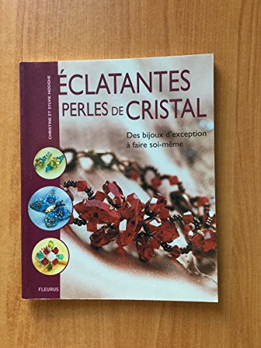 Stock image for Eclatantes perles de cristal : Des bijoux d'exception  faire soi-mme for sale by Ammareal