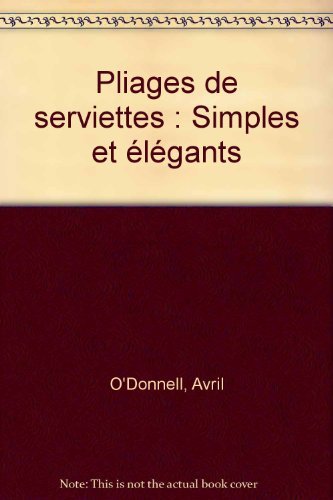 Beispielbild fr Pliages de serviettes : Simples et lgants zum Verkauf von Ammareal