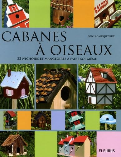 Beispielbild fr Cabanes  oiseaux: 22 nichoirs et mangeoires  faire soi-mme zum Verkauf von Ammareal