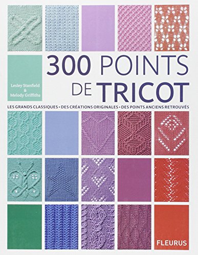 9782215091981: 300 POINTS DE TRICOTS: Les grands classiques, des crations originales, des points anciens retrouvs (DE FIL EN AIGUILLE)