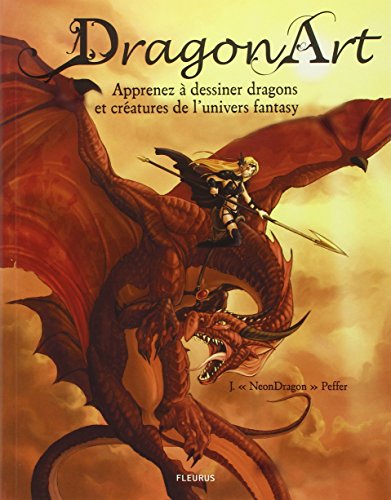Beispielbild fr Dragon Art : Apprenez  Dessiner Dragons Et Cratures De L'univers Fantasy zum Verkauf von RECYCLIVRE